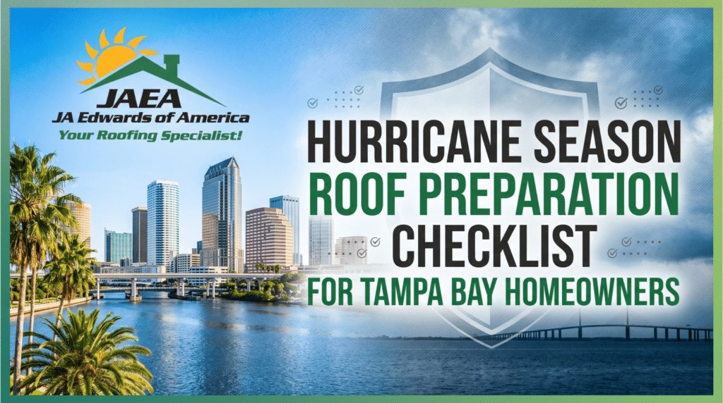 JA Edwards of America, Roofing Contractor Tampa-FL , Hurricane Season Roof Preparation Checklist for Tampa Bay Homeowners