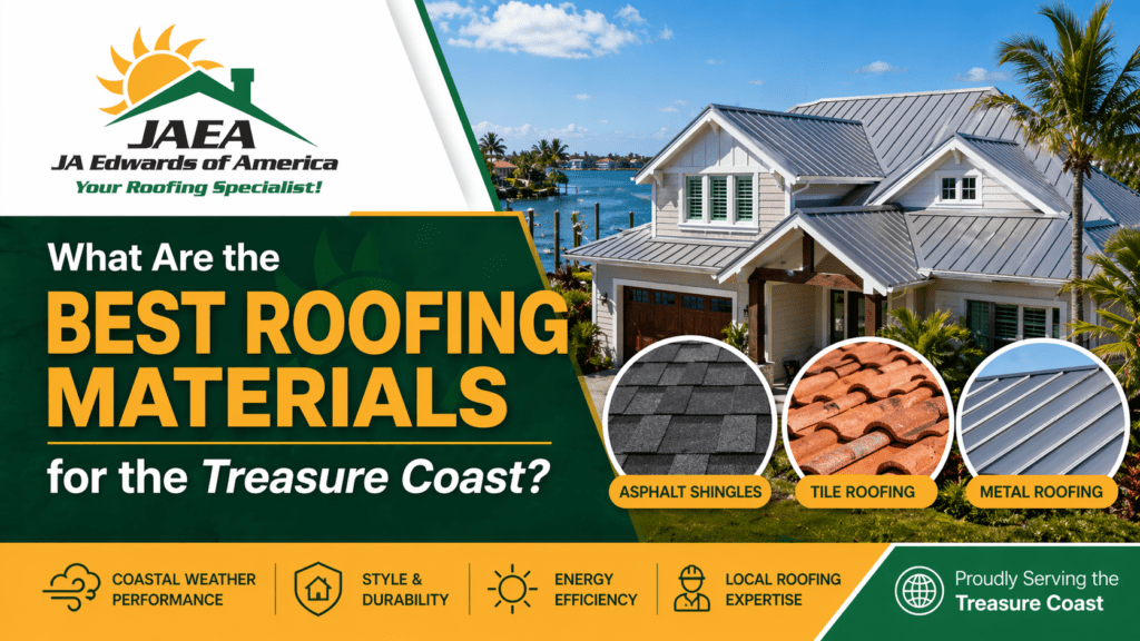 What are the best roofing materials for the Treasure Coast - By JA Edwards of America, Roofing Contractor