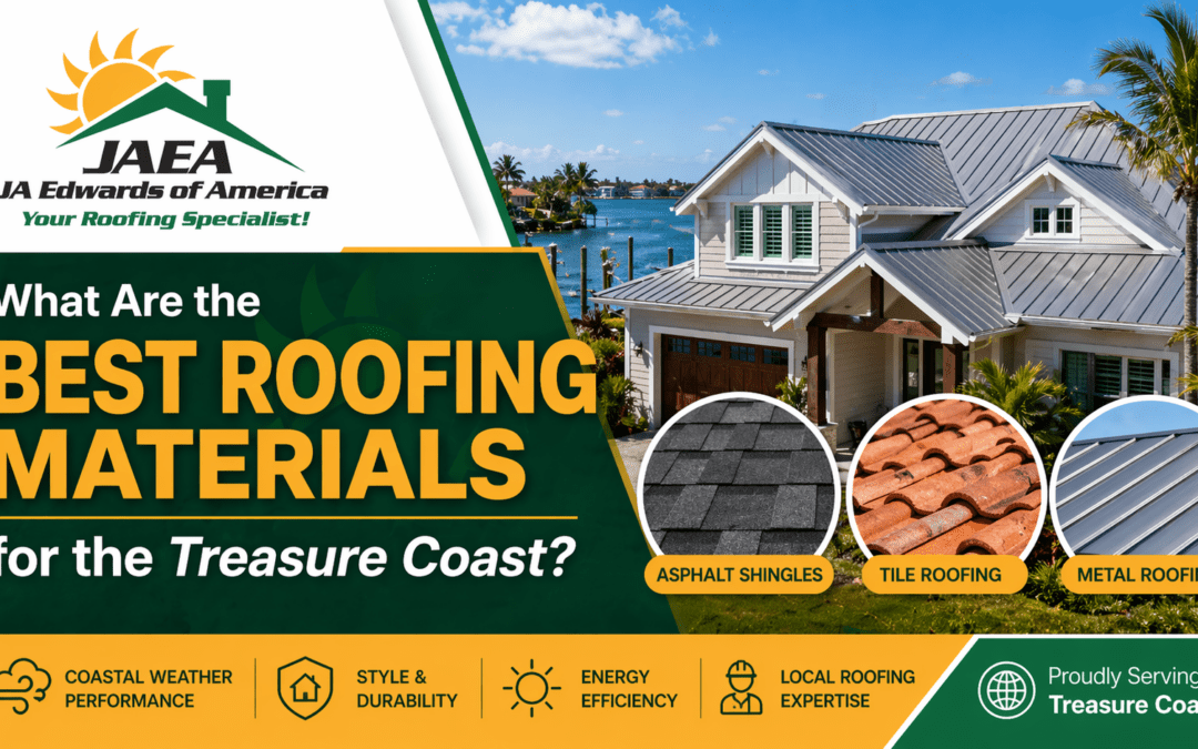 What are the best roofing materials for the Treasure Coast - By JA Edwards of America, Roofing Contractor