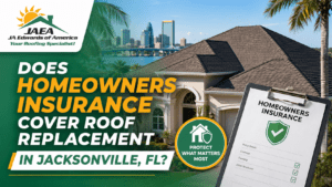 Does home insurance cover roof replacement in Jacksonville-FL, by JA Edwards of America, roofing contractor, roofing company, roof replacement, residential roofing.