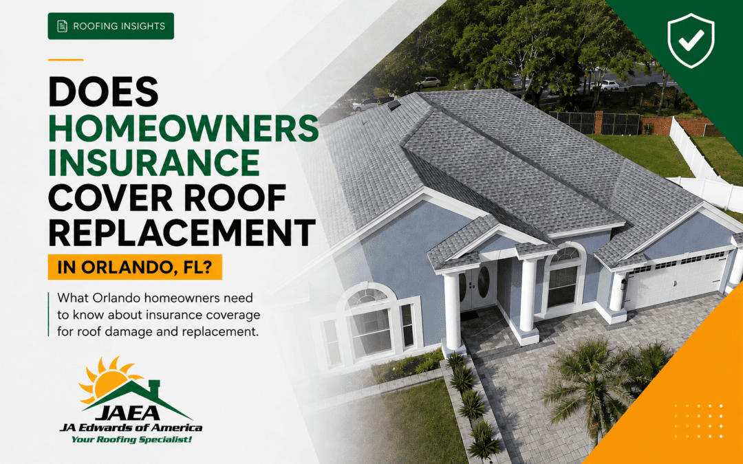 Does homeowners Insurance Cover Roof Replacement in Orlando-FL, Roofing contractor, Roof replacement by JA Edwards of America, Roofing company, Roofing contractor Orlando-FL