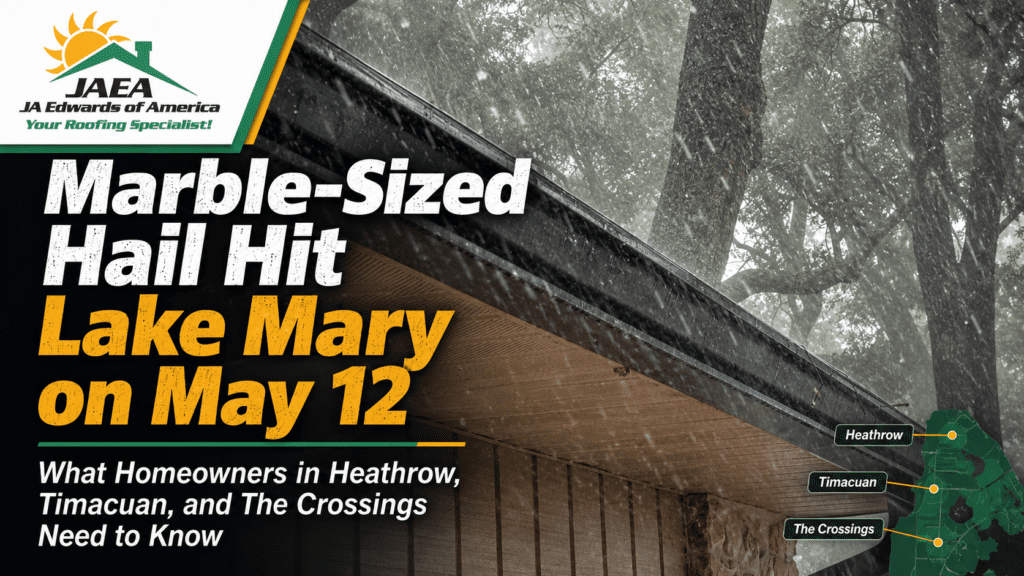 Marble-Sized Hail Hit Lake Mary on May 12 — What Homeowners in Heathrow, Timacuan, and The Crossings Need to Know by JA Edwards