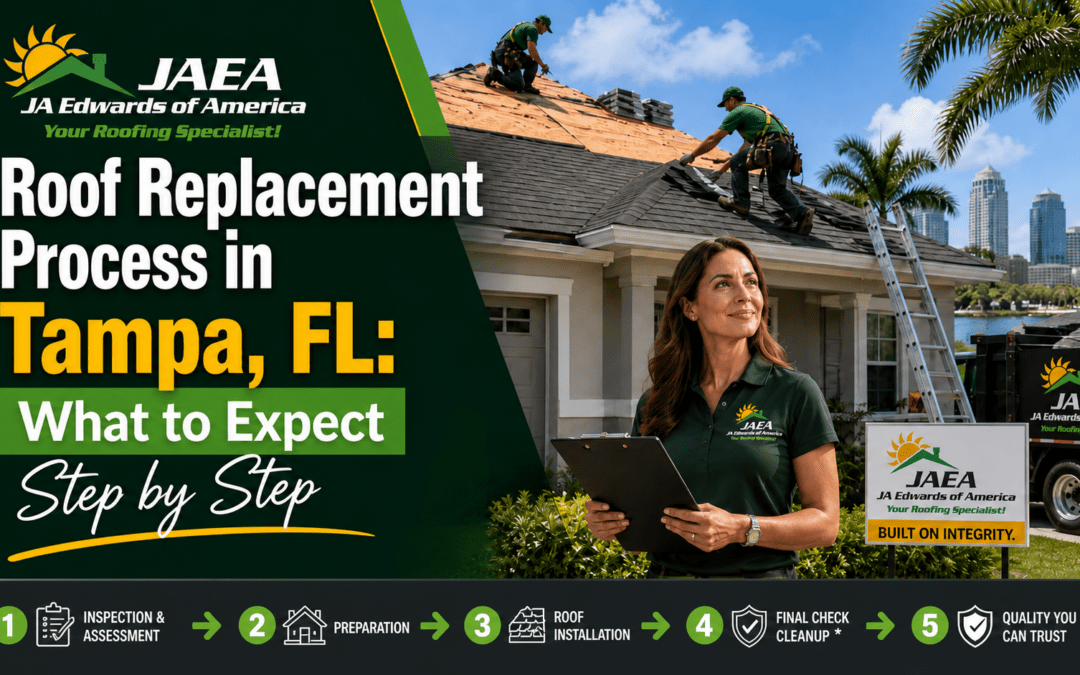 Roof Replacement process in Tampa, FL, What to Expect, Roofing contractor Tampa, JA Edwards of America